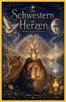 Die Schwestern der Herzen: Märchen von Chrissii & Chrisyi über Liebe, Mut & Treue (German Edition) B0H9RDGT5G Book Cover