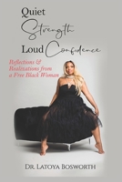 Quiet Strength Loud Confidence: Reflections & Realizations of a Free Black Woman B09L3281RL Book Cover