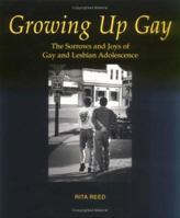 Growing Up Gay: The Sorrows and Joys of Gay and Lesbian Adolescence 0393316599 Book Cover