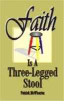 Faith is a Three-Legged Stool 0982748604 Book Cover