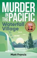 Murder in the Pacific: Waterfall Village B0FSJLH1HH Book Cover