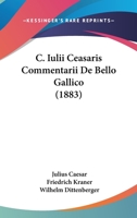 C. Iulii Ceasaris Commentarii de Bello Gallico, Dreizehnte Auflage 0274787997 Book Cover