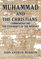 Muhammed and the Christians: Commemorating the Covenants of the Prophet 168053386X Book Cover