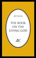 The Book On The Living God, Second Edition 0915034220 Book Cover