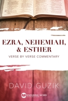 Ezra, Nehemiah, & Esther : A Verse by Verse Commentary 1939466881 Book Cover