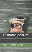 La mamá política B08GLWF8CV Book Cover