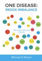 One Disease: Redox Imbalance: How stress becomes disease 1954234015 Book Cover