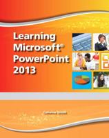 Learning Microsoft PowerPoint 2013, Student Edition -- CTE/School 0133148610 Book Cover