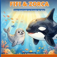 FIFI E ZORCA: UMA AMIZADE NO FUNDO DO MAR (Portuguese Edition) B0GS44K9RN Book Cover