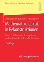 Mathematikdidaktik in Rekonstruktionen: Band 2: Didaktische Konzeptionen Und Mathematikhistorische Theorien 3658294531 Book Cover