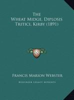 The Wheat Midge, Diplosis Tritici, Kirby 1169407226 Book Cover