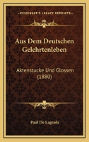 Aus Dem Deutschen Gelehrtenleben: Aktenstucke Und Glossen (1880) 1120433401 Book Cover