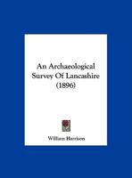 An Archaeological Survey Of Lancashire 124799760X Book Cover