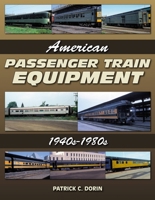 American Passenger Train Equipment: 1940s-1980s 1583882634 Book Cover