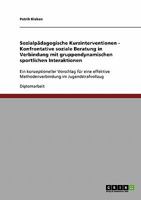 Sozialpädagogische Kurzinterventionen - Konfrontative soziale Beratung in Verbindung mit gruppendynamischen sportlichen Interaktionen: Ein ... im Jugendstrafvollzug 3638839141 Book Cover