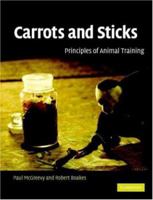 Carrots and Sticks: Principles of Animal Training 0521804604 Book Cover