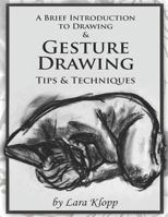 A Brief Introduction to Drawing & Gesture Drawing: Tips and Techniques 152107514X Book Cover
