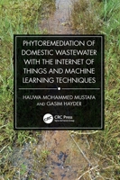 Phytoremediation of Domestic Wastewater with the Internet of Things and Machine Learning Techniques 1032417528 Book Cover