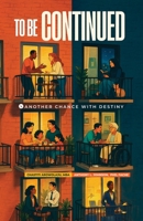 To Be Continued: Another Chance with Destiny B0GRCVYWTZ Book Cover