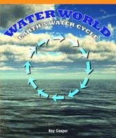 Water World: Earth's Water Cycle 1435801938 Book Cover