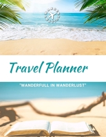 Travel Planner- Wanderfull In WanderLust: Ultimate Travel Planner Checklist Journal 1716595703 Book Cover