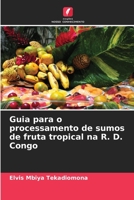 Guia para o processamento de sumos de fruta tropical na R. D. Congo 6205882817 Book Cover
