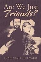 Are We Just Friends? 1503501957 Book Cover