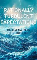Rationally Turbulent Expectations: Capital Markets Reinterpreted 1734337656 Book Cover