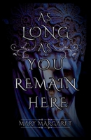 As Long As You Remain Here 1067594507 Book Cover