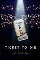 TICKET TO DIE B0GWWKF253 Book Cover