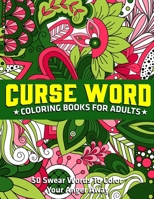 Curse Word Coloring Books for Adults : 50 Swear Words To Color Your Anger Away: (Vol.1) 1710646144 Book Cover