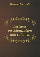 Lectures on Colonization and Colonies 3337152503 Book Cover