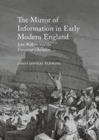 The Mirror of Information in Early Modern England: John Wilkins and the Universal Character 3319820737 Book Cover