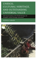 UNESCO, Cultural Heritage, and Outstanding Universal Value: Value-based Analyses of the World Heritage and Intangible Cultural Heritage Conventions 1442252820 Book Cover
