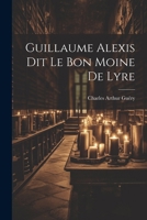 Guillaume Alexis Dit Le Bon Moine de Lyre 1022658662 Book Cover