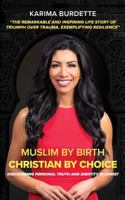 Muslim by Birth Christian by Choice: Discovering Personal Truth and Identity in Christ B0F6VLG5FB Book Cover