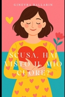 Scusa, hai visto il mio cuore? (Italian Edition) B0FCSD79KH Book Cover