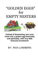 Golden Eggs for Empty Nesters: Instead of Downsizing When Your Children Have Left Home, Turn Your Home Into a Lucrative Business. Work from Home Using Your Home! 1976075467 Book Cover