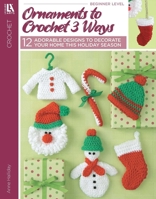 Ornaments to Crochet 3 Ways (Leisure Arts #4241) 1601403399 Book Cover
