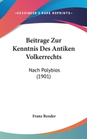 Beitrage Zur Kenntnis Des Antiken Volkerrechts: Nach Polybios (1901) 1160318409 Book Cover