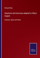 Questions and Exercises Adapted to Hiley's English Grammar, Style, and Poetry 1022530607 Book Cover