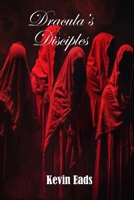 Dracula's Disciples 1467906115 Book Cover