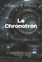 Le Chronotron: Voir le passé : science, mémoire du monde et vertige de la preuve (Actualités des Grands Mystères dans l’Histoire) (French Edition) B0H682YNNP Book Cover