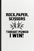 Rock Paper Scissors Throat Punch I Win: Funny Blank Lined Notebook/ Journal For Adult Humor Sarcastic, Offensive Joke Fun, Inspirational Saying Unique Special Birthday Gift Idea Cute Ruled 6x9 110 Pag 1674608705 Book Cover