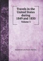 Travels in the United States, Etc. During 1849 and 1850: Volume 3 1108003370 Book Cover