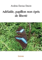 Adélaïde, papillon non épris de liberté (French Edition) 2414595752 Book Cover