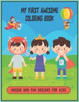 My First Awesome Coloring Book: Loving and child-friendly coloring pages for boys and girls and maybe also for mums and dads B08DDRDRWP Book Cover