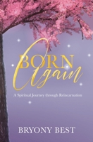 Born Again: A Spiritual Journey through Reincarnation 1917469020 Book Cover