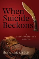 When Suicide Beckons: A Psychoanalyst's Memoir B0BJYD1JD5 Book Cover
