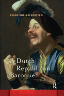 A Dutch Republican Baroque: Theatricality, Dramatization, Moment and Event 9462982120 Book Cover
